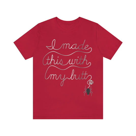 Made With Butt Spider Unisex Tee