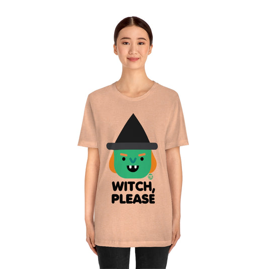 Witch Please Witch Unisex Tee