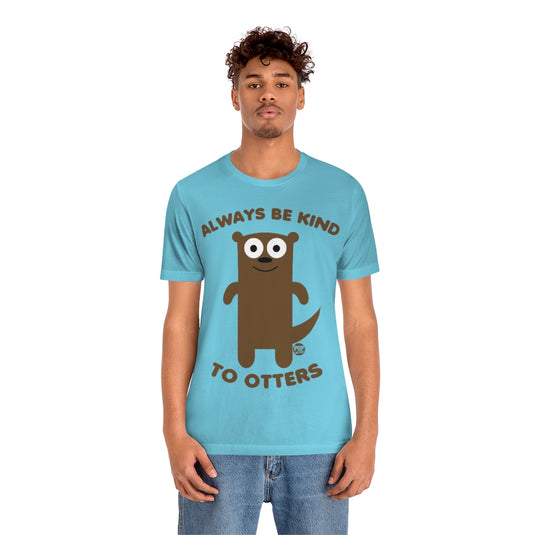 Always Be Kind To Otters Unisex Tee