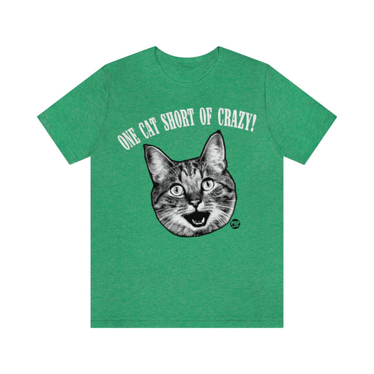 One Cat Short Of Crazy Unisex Tee