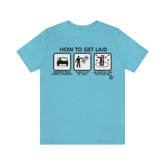 How To Get Laid Unisex Tee