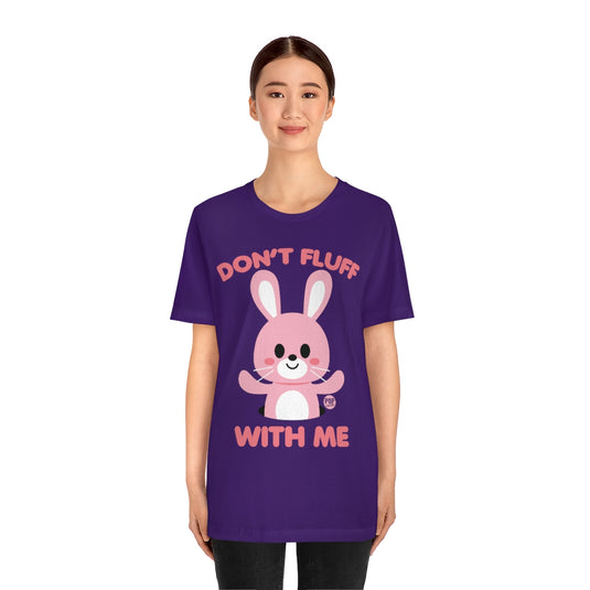 Don't Fluff With Me Unisex Tee