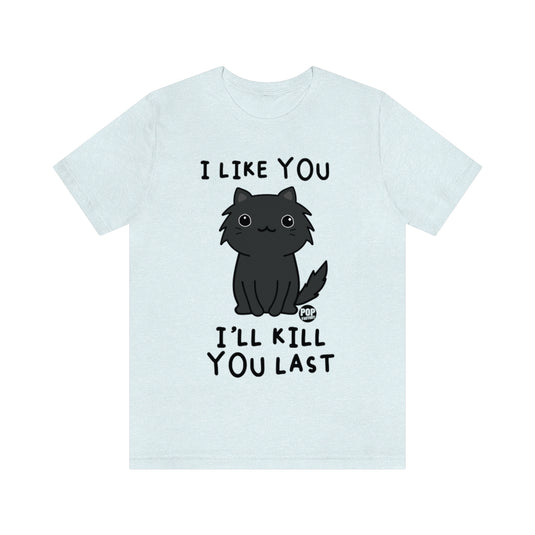 Kill You Last Cat Unisex Tee