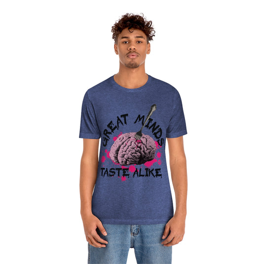 Great Minds Taste Alike Unisex Tee