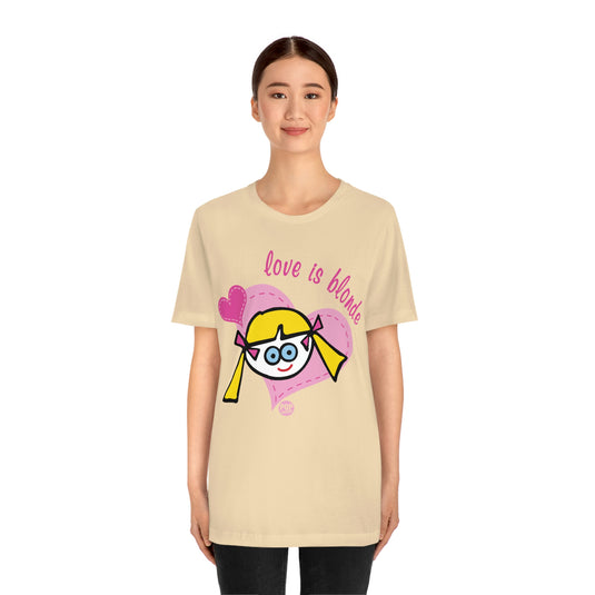 Dum Blond - Love Is Blonde Unisex Tee