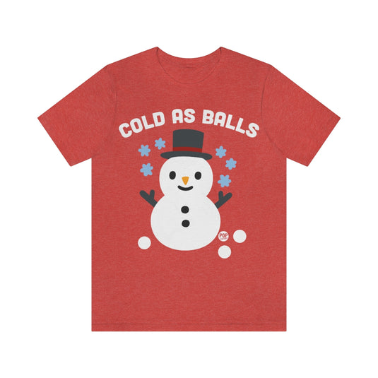 Cold As Balls Snowman Unisex Tee