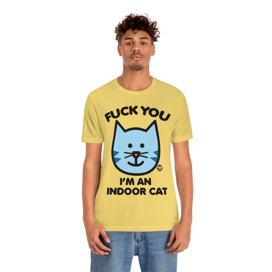 Fuck You Indoor Cat Unisex Tee