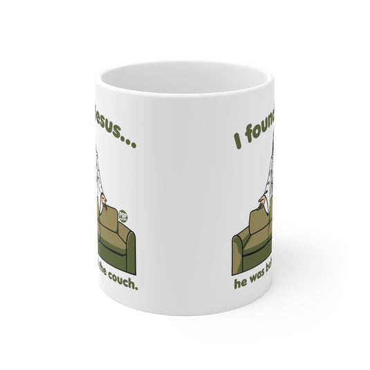 I Found Jesus Behind The Couch Mug