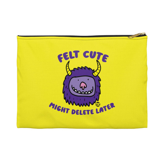 Felt Cute Might Delete Later Monster Zip Pouch