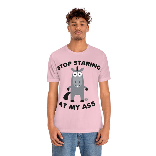 Stop Staring At My Ass Unisex Tee