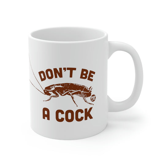 Don't Be A Cock Roach Mug