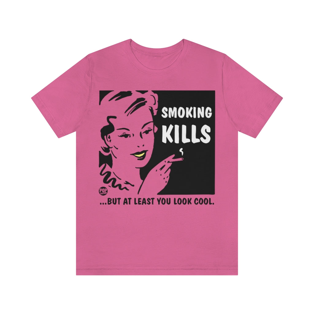 Smoking Kills Look Cool Unisex Tee – The Pop Factory