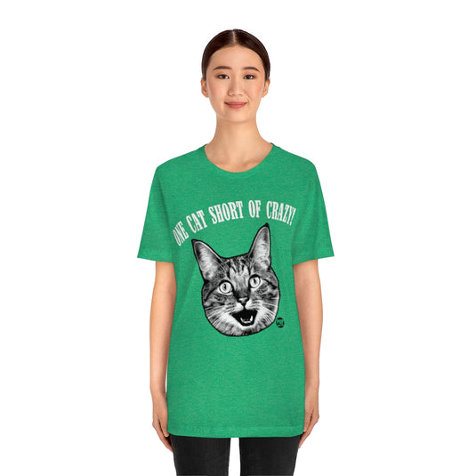 One Cat Short Of Crazy Unisex Tee