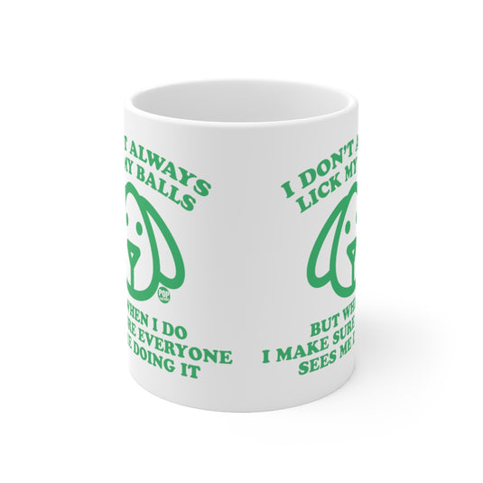 I Don't Always Lick My Balls Dog Mug