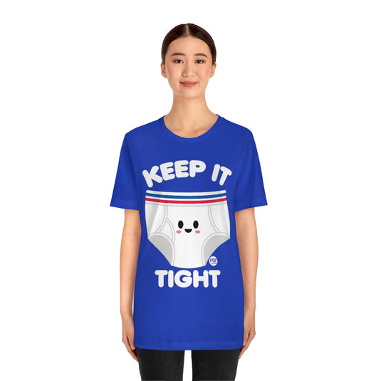 Keep It Tight Underwear Unisex Tee