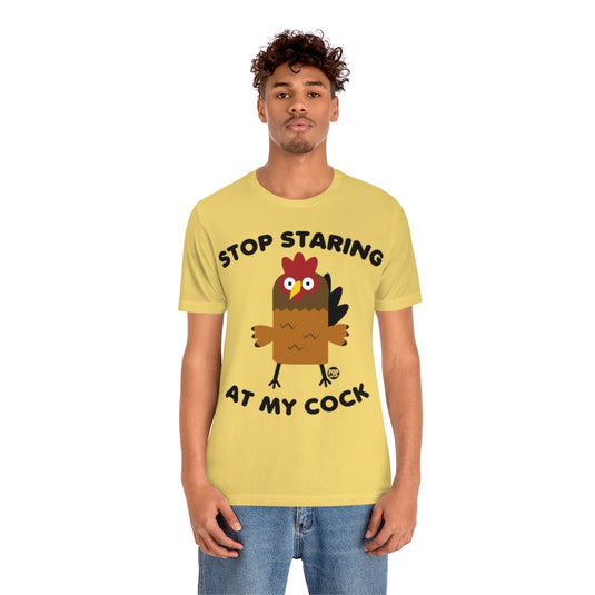 Stop Staring At My Cock Unisex Tee