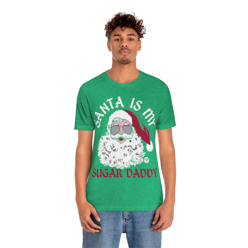 Load image into Gallery viewer, Santa Is My Sugar Daddy Unisex Tee
