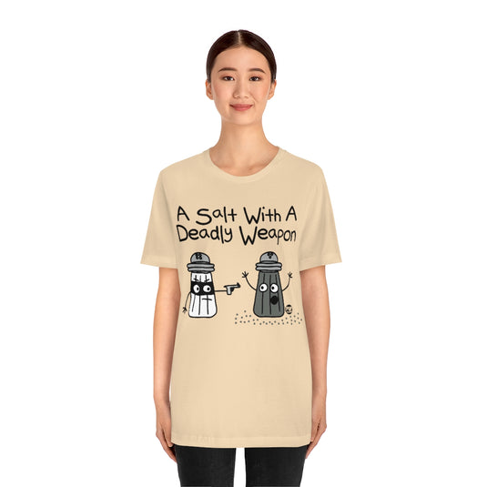 A Salt Deadly Weapon Unisex Tee