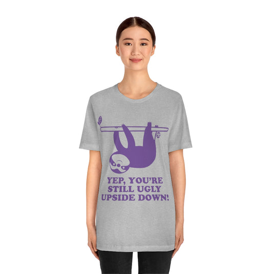 Still Ugly Upside Down Sloth Unisex Tee