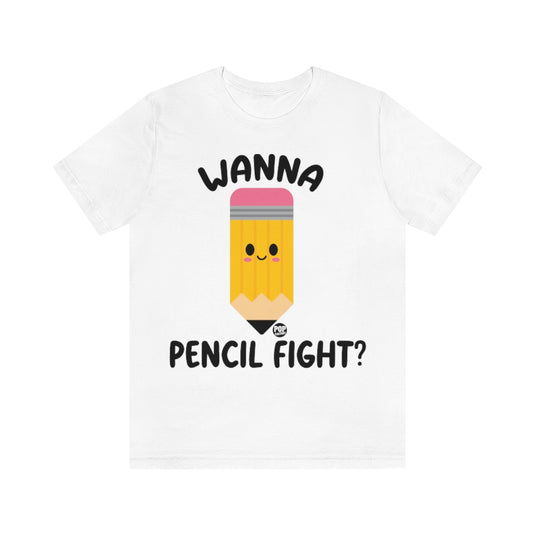 Wanna Pencil Fight Unisex Tee