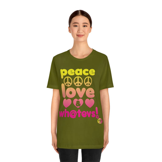 Peace Love And Whatevs Unisex Tee