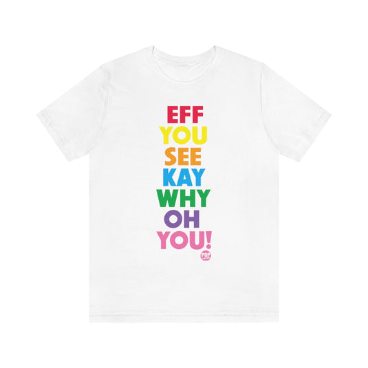 Eff You See Kay Unisex Tee