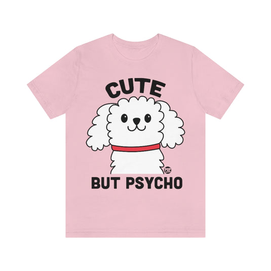 Cute But Psycho Dog Unisex Tee