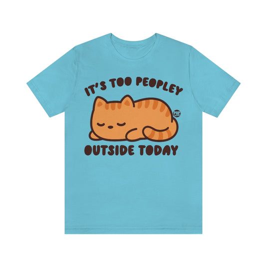 Too Peopley Outside Cat Unisex Tee