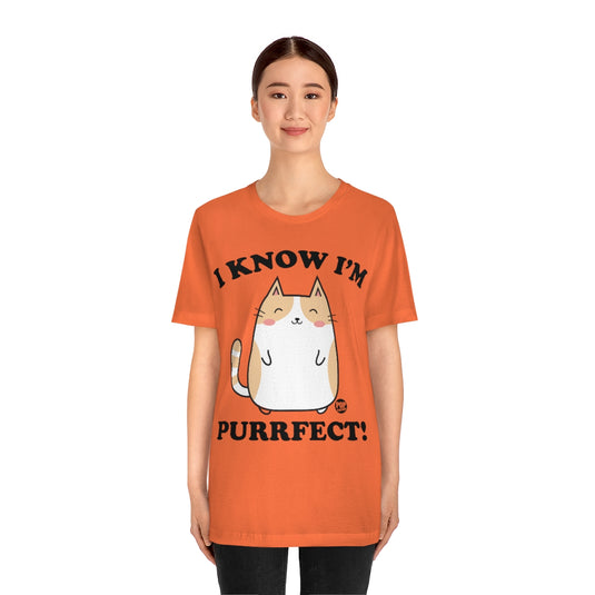 I Know I'm Purrfect Unisex Tee