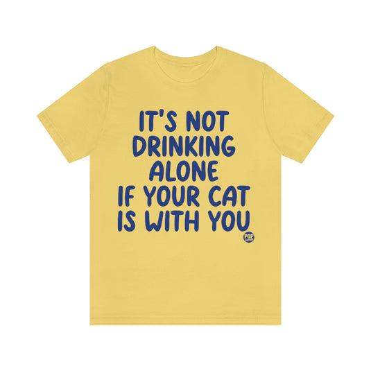 Drinking Alone With Cat Unisex Tee