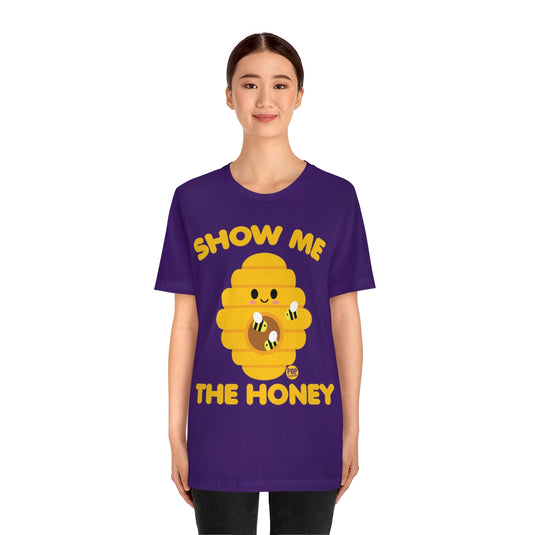 Show Me The Honey Unisex Tee