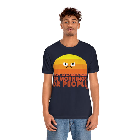 I Don't Like Morning People Unisex Tee
