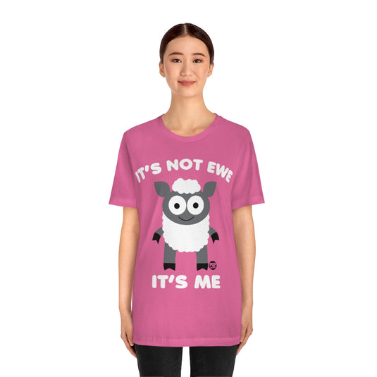 It's Not Ewe Its Me Unisex Tee