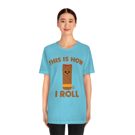 How I Roll Cigar Unisex Tee