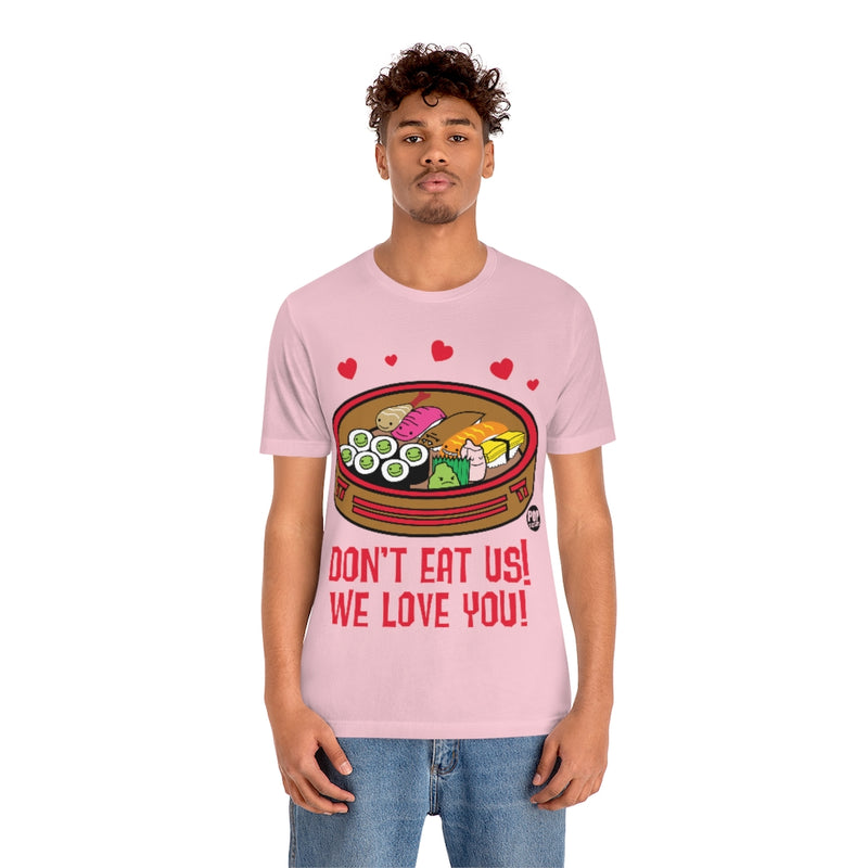 Load image into Gallery viewer, Don&#39;t Eat Us We Love You Sushi Unisex Tee
