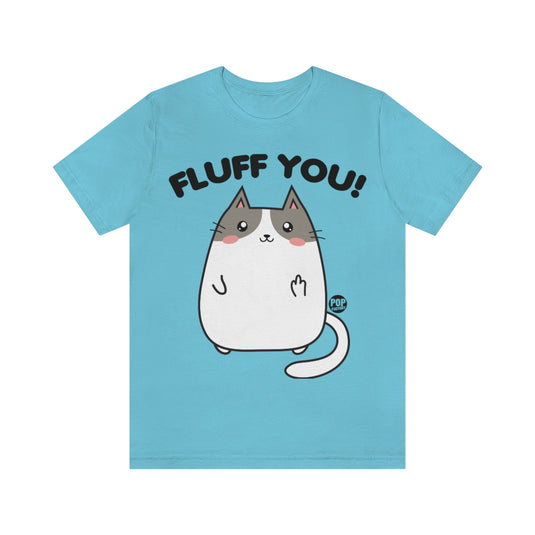 Fluff You Cat Unisex Tee