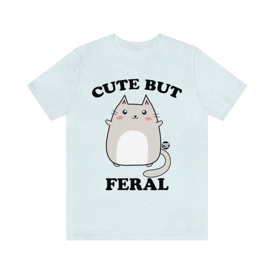 Cute But Feral Unisex Tee