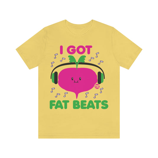 I Got Fat Beats Unisex Tee