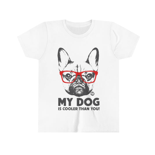 My Dog is Cooler Than You Youth Short Sleeve Tee