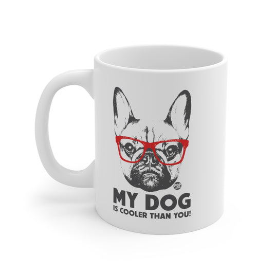 My Dog Cooler Than You Mug
