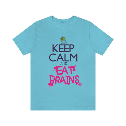 Keep Calm And Eat Brains Unisex Tee