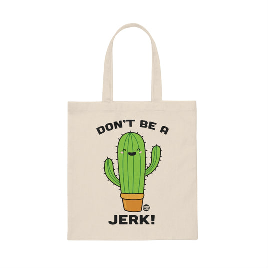 Don't Be A Jerk Cactus Tote
