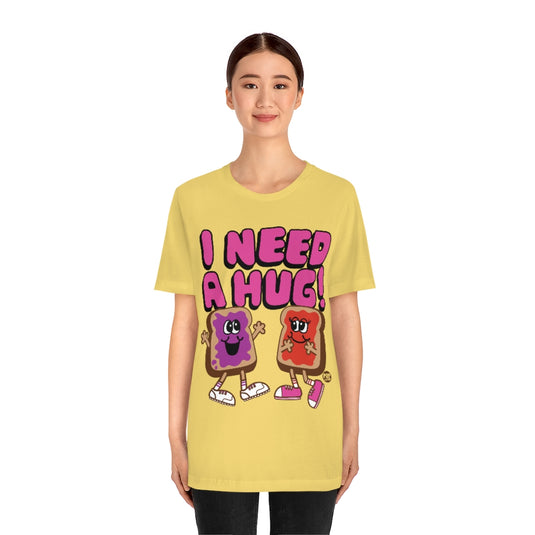 I Need A Hug PBJ Unisex Tee