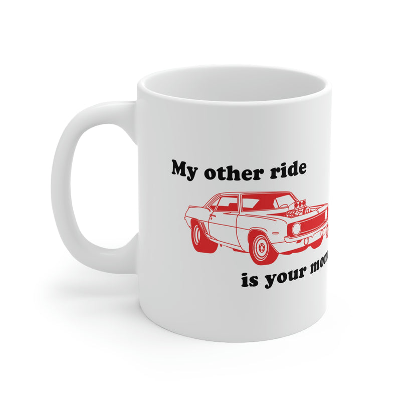 Load image into Gallery viewer, MY OTHER RIDE IS YOUR MOM COFFEE MUG

