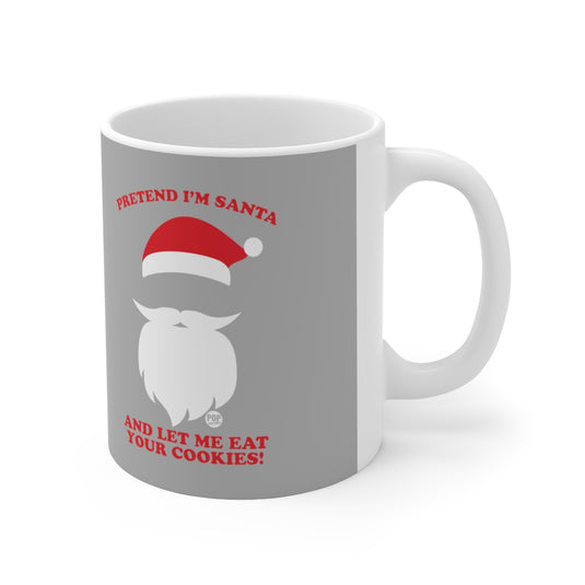 Pretend I'm Santa Eat Cookies Mug