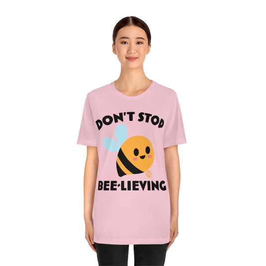 Don't Stop Bee Lieving Unisex Tee