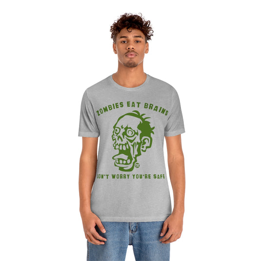 Zombies Eat Brains You're Safe Unisex Tee