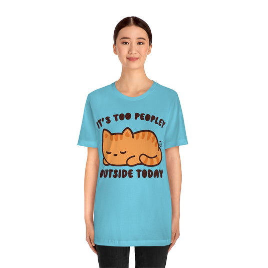 Too Peopley Outside Cat Unisex Tee
