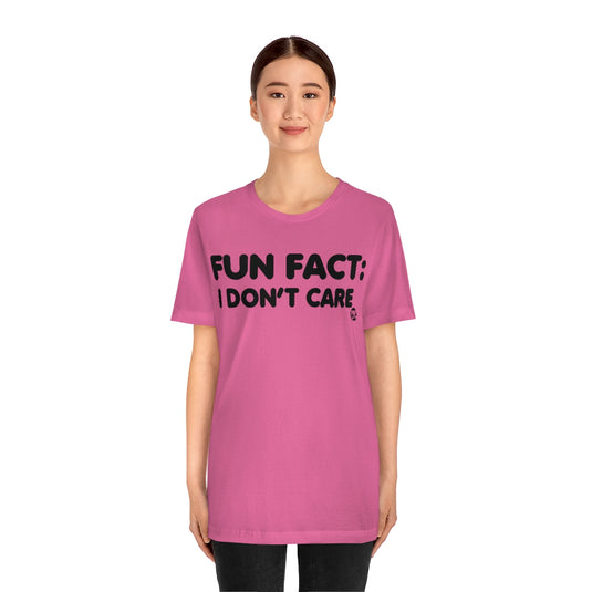 Fun Fact Don't Care Unisex Tee