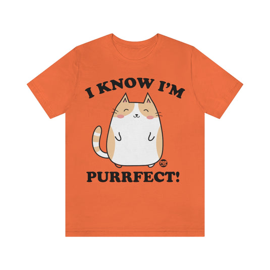 I Know I'm Purrfect Unisex Tee